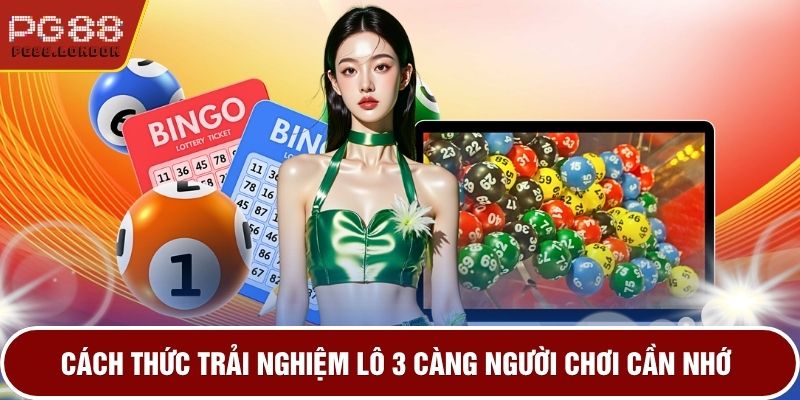 Cách thức trải nghiệm lô 3 càng người chơi cần nhớ