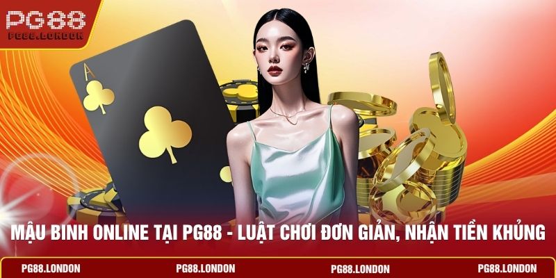 Mậu Binh Online Tại PG88 - Luật Chơi Đơn Giản, Nhận Tiền Khủng